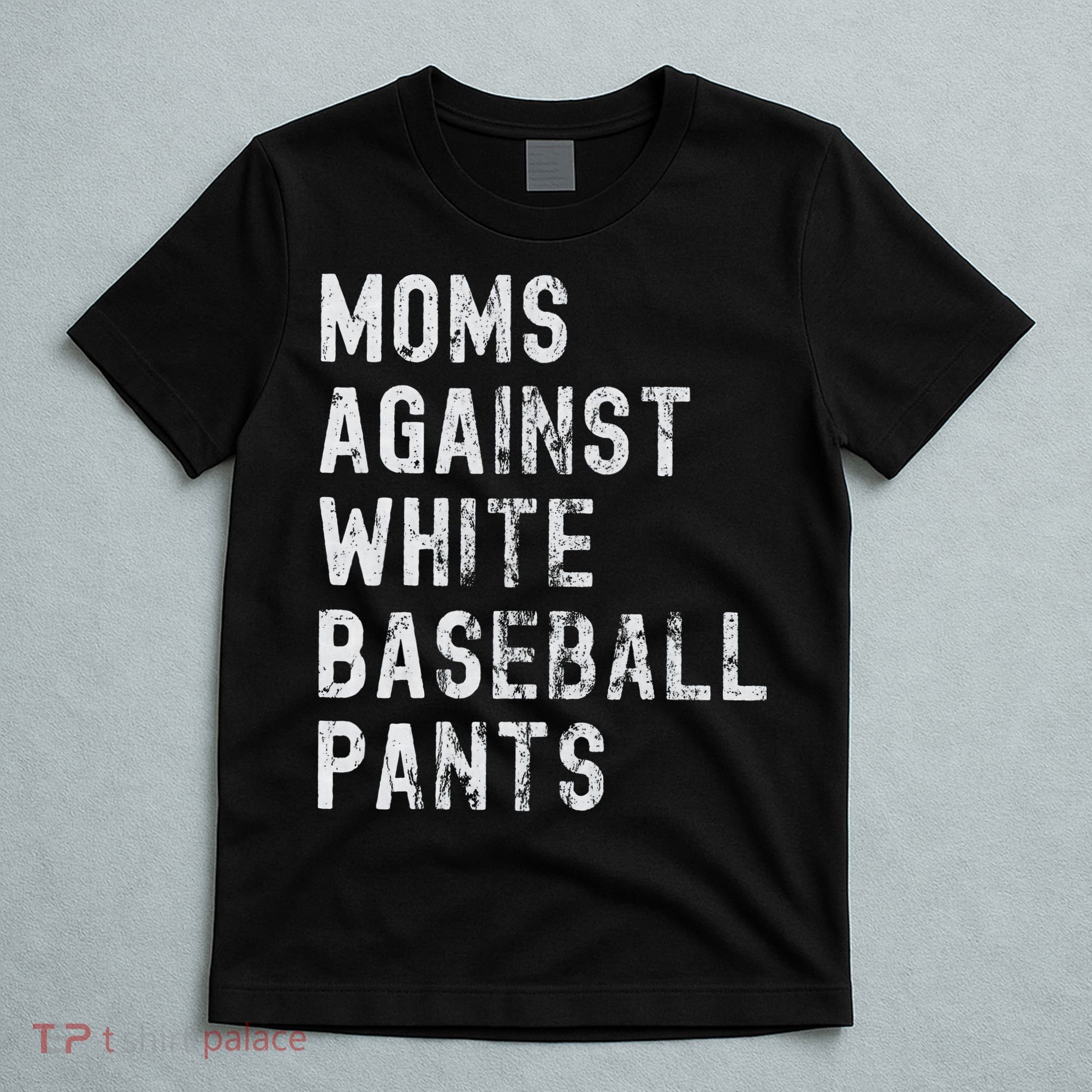 Baseball Mom Against White Baseball Pants T-Shirt