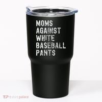 Baseball Mom Against White Baseball Pants Tumbler thumb 0