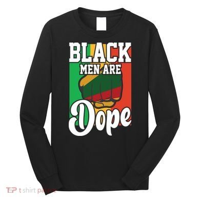 Black Man Are Dope Black History Month Gift Long Sleeve Shirt