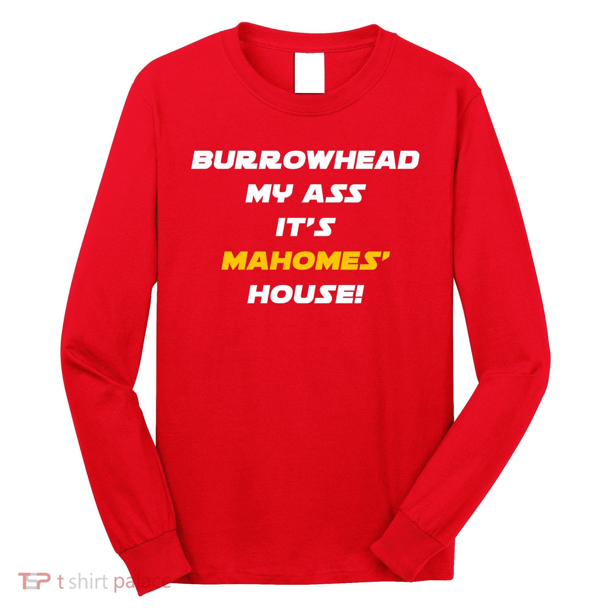 Burrowhead My Ass Funny Football Fan Long Sleeve Shirt
