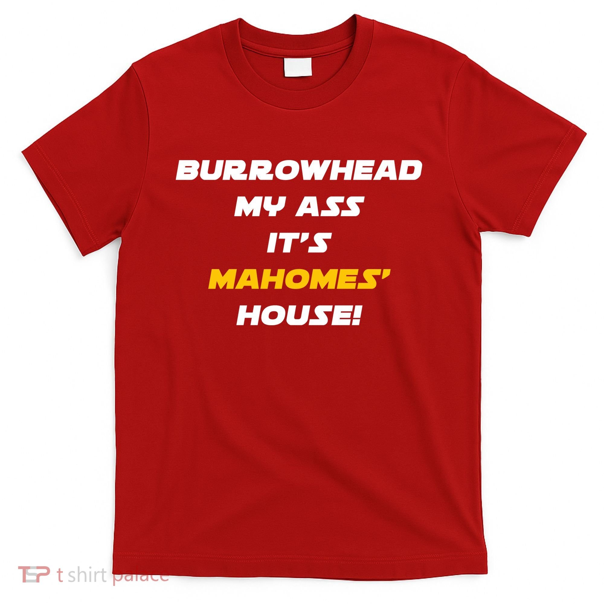 Burrowhead My Ass Funny Football Fan T-Shirt