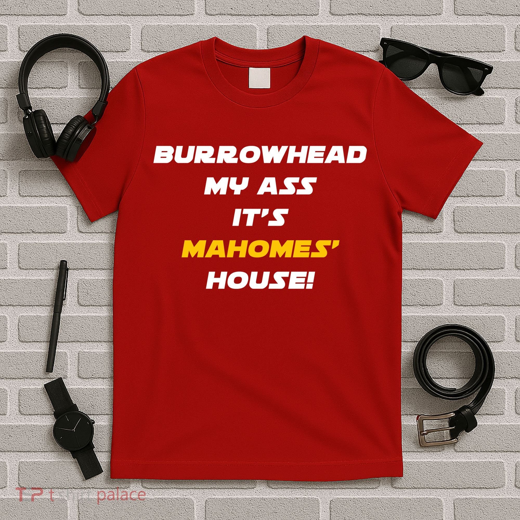 Burrowhead My Ass Funny Football Fan T-Shirt