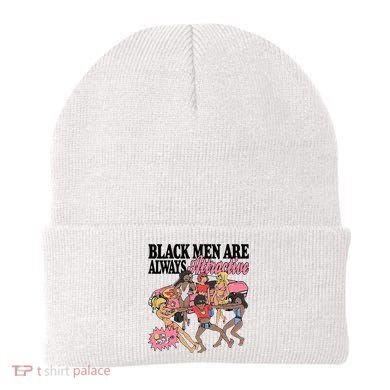 Black Men Are Always Attractive Beanie