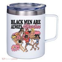 Black Men Are Always Attractive 12oz Stainless Steel Coffee Mug thumb 0