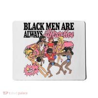 Black Men Are Always Attractive Mousepad thumb 0