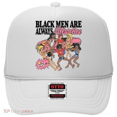 Black Men Are Always Attractive Hat