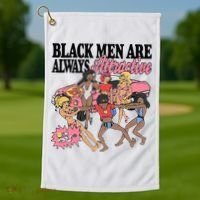 Black Men Are Always Attractive Golf Towel thumb 1