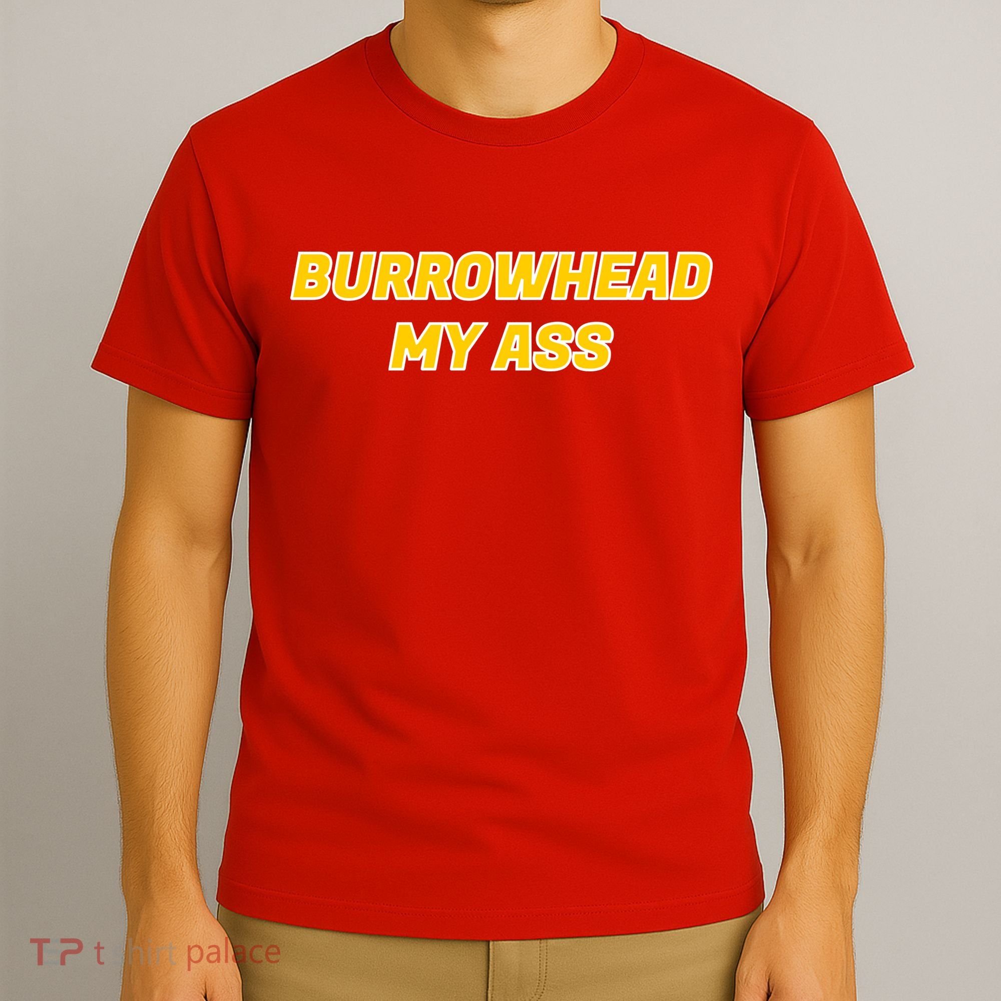 Burrowhead My Butt A*** Funny Football Fan Meme Kansas City T-Shirt