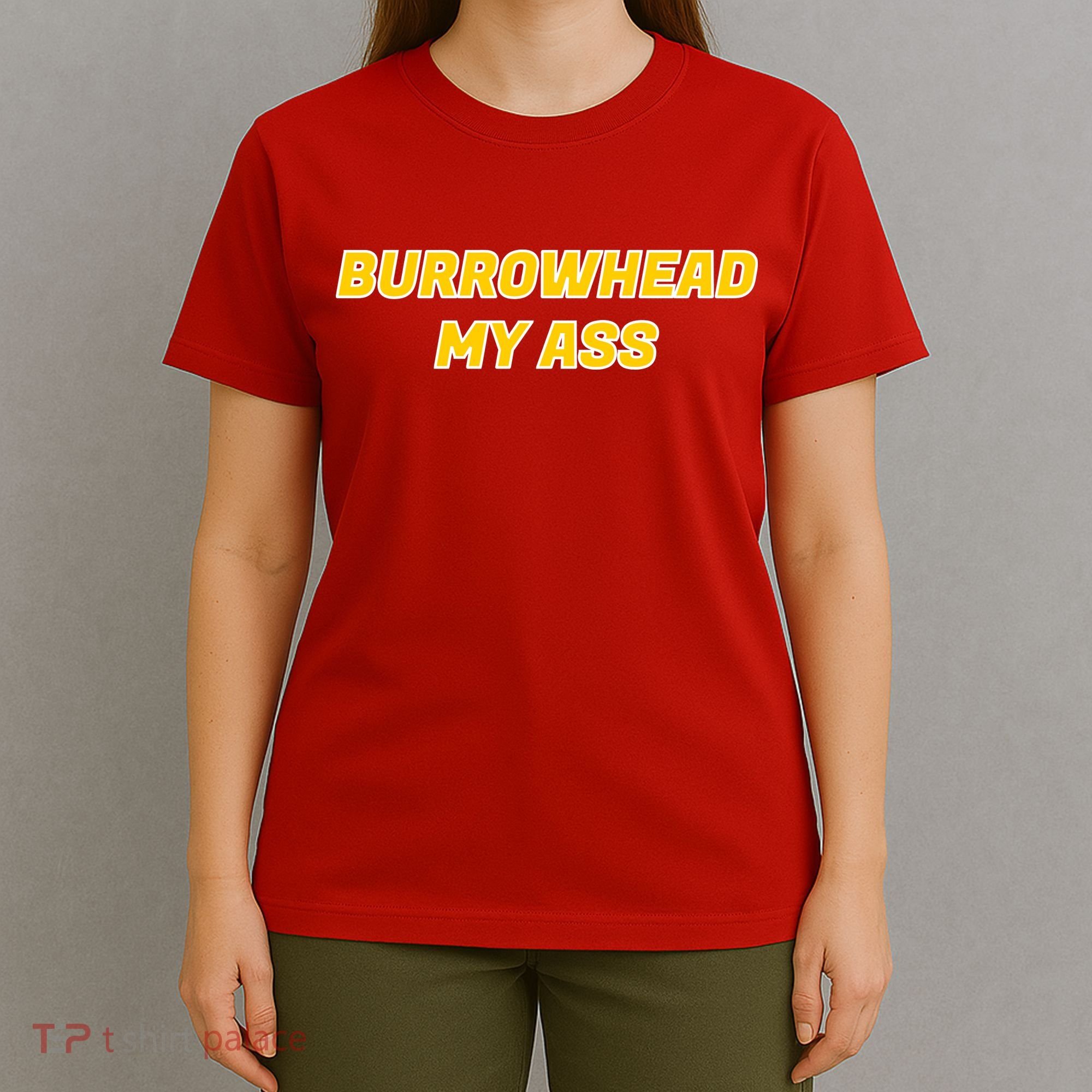 Burrowhead My Butt A*** Funny Football Fan Meme Kansas City T-Shirt