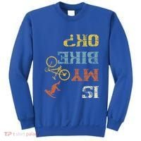 Bmx Mountain Biking Dirt Race Retro Biker Is My Bike Ok Gift Sweatshirt thumb 0