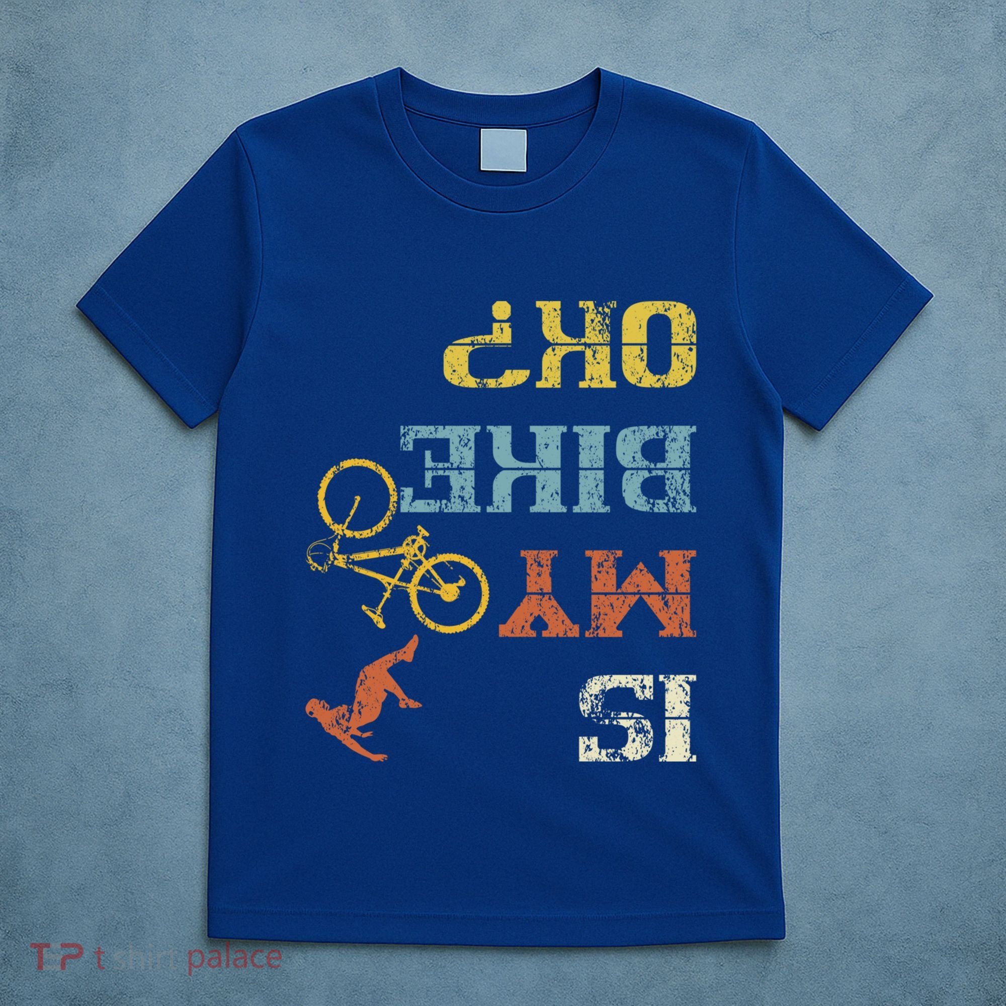 Bmx Mountain Biking Dirt Race Retro Biker Is My Bike Ok Gift T-Shirt