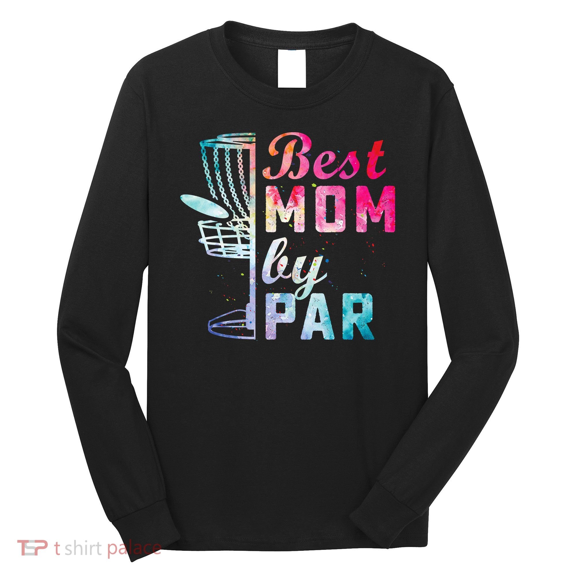 Best Mom By Par Disc Golf Frisbee Golfer Cool Long Sleeve Shirt