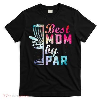 Best Mom By Par Disc Golf Frisbee Golfer Cool T-Shirt
