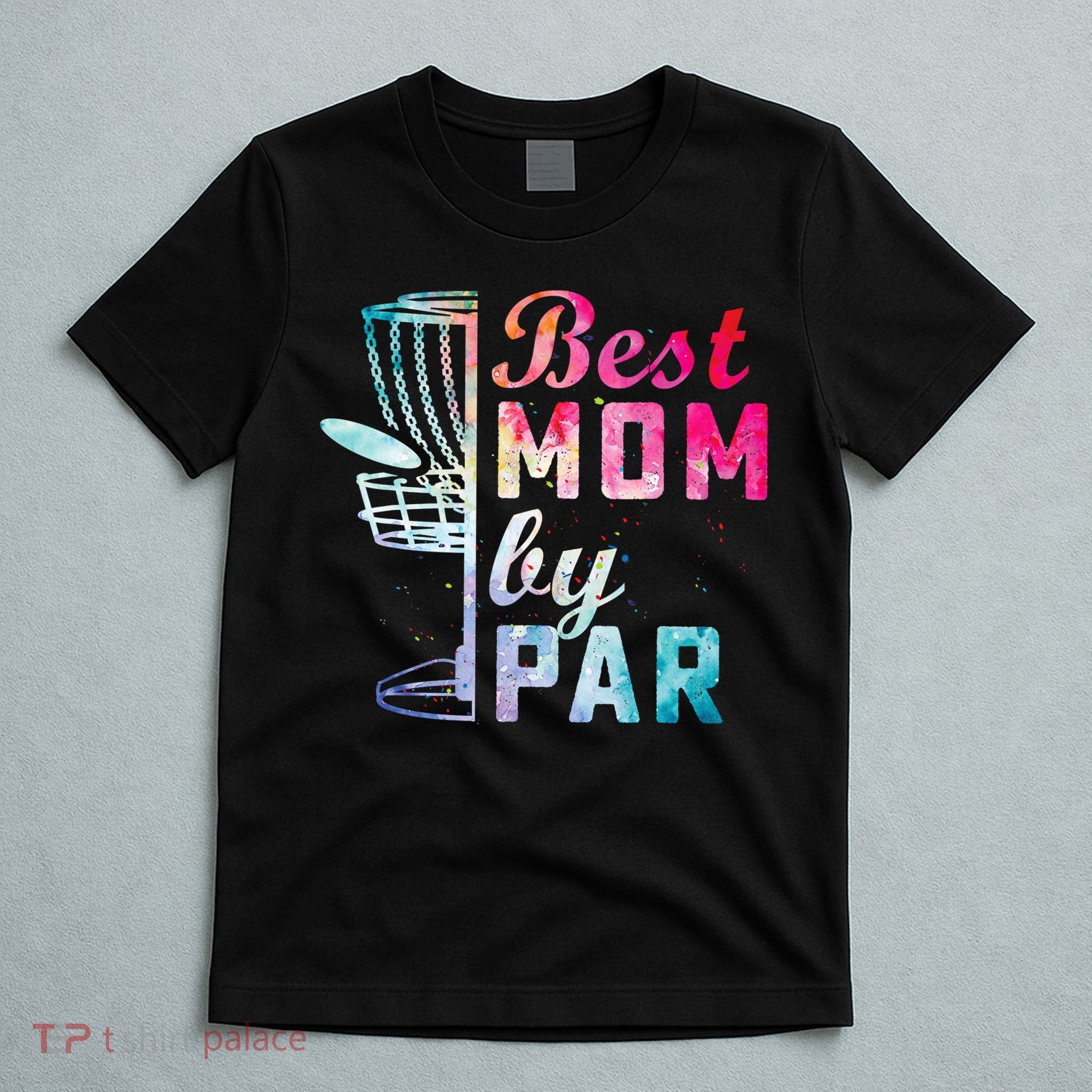 Best Mom By Par Disc Golf Frisbee Golfer Cool T-Shirt