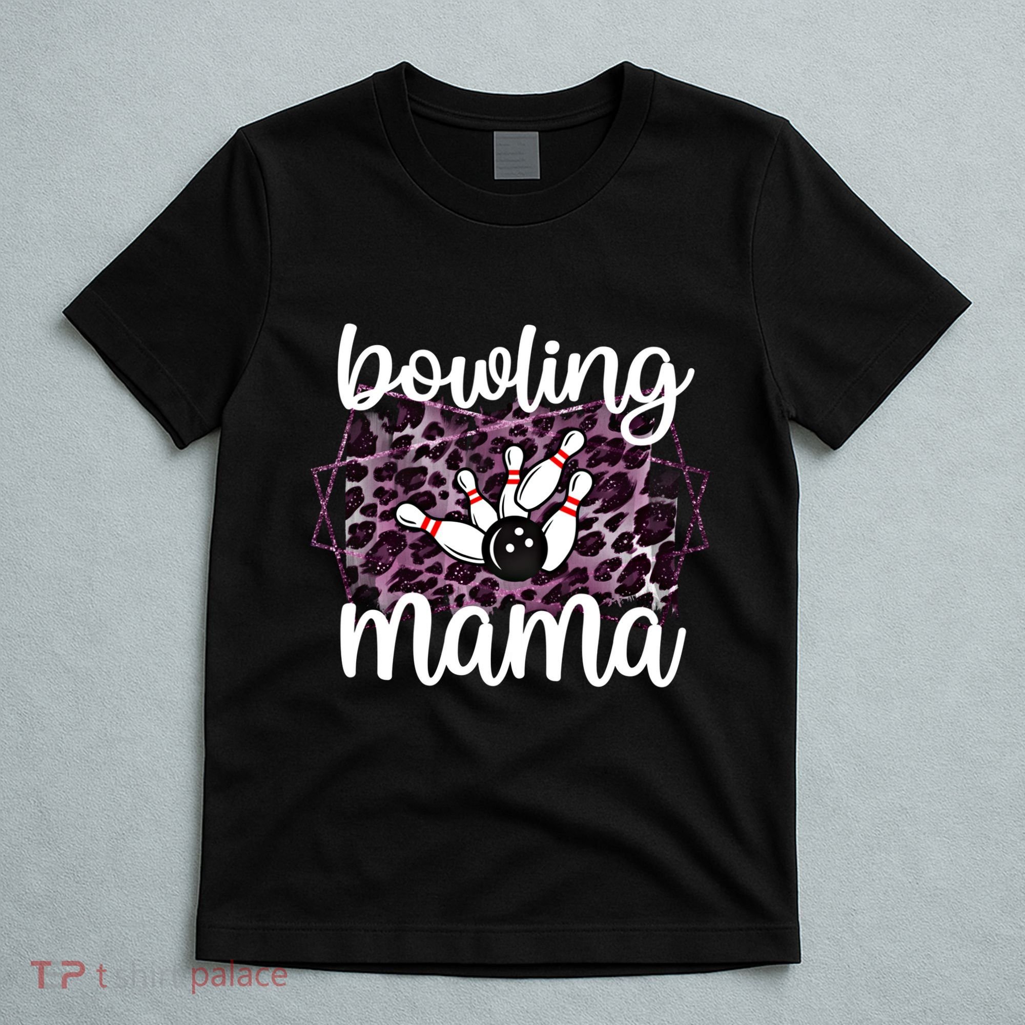 Bowling Mama Bowling Player Mother Of A Bowler Mom Cool Gift T-Shirt