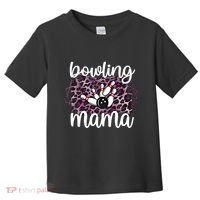 Bowling Mama Bowling Player Mother Of A Bowler Mom Cool Gift Toddler T-Shirt thumb 0
