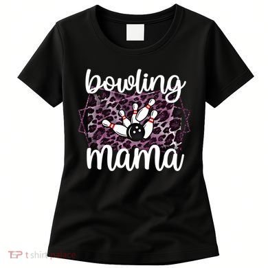 Bowling Mama Bowling Player Mother Of A Bowler Mom Cool Gift Women's T-Shirt