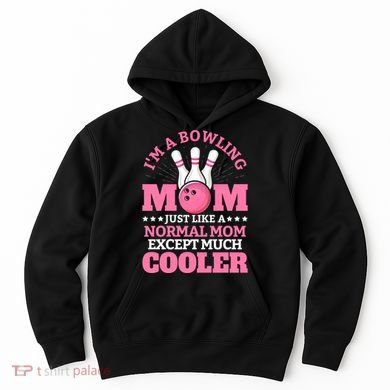 Bowling Mom Bowler Funny Gift Bowling Team Novelty Gift Hoodie