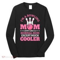 Bowling Mom Bowler Funny Gift Bowling Team Novelty Gift Long Sleeve Shirt thumb 0