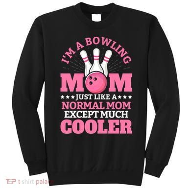 Bowling Mom Bowler Funny Gift Bowling Team Novelty Gift Sweatshirt