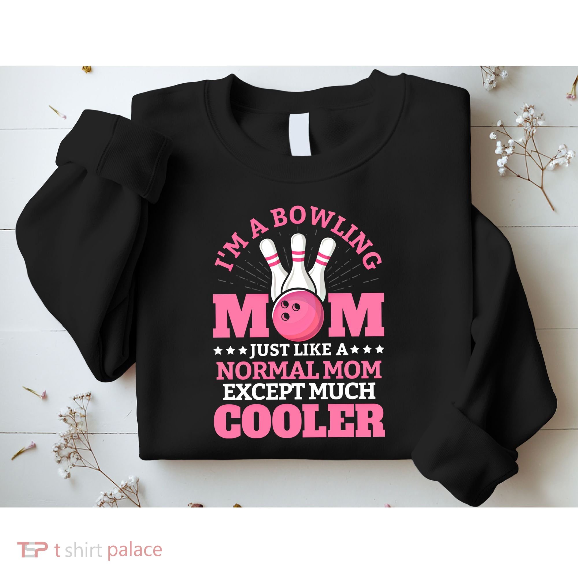 Bowling Mom Bowler Funny Gift Bowling Team Novelty Gift Sweatshirt