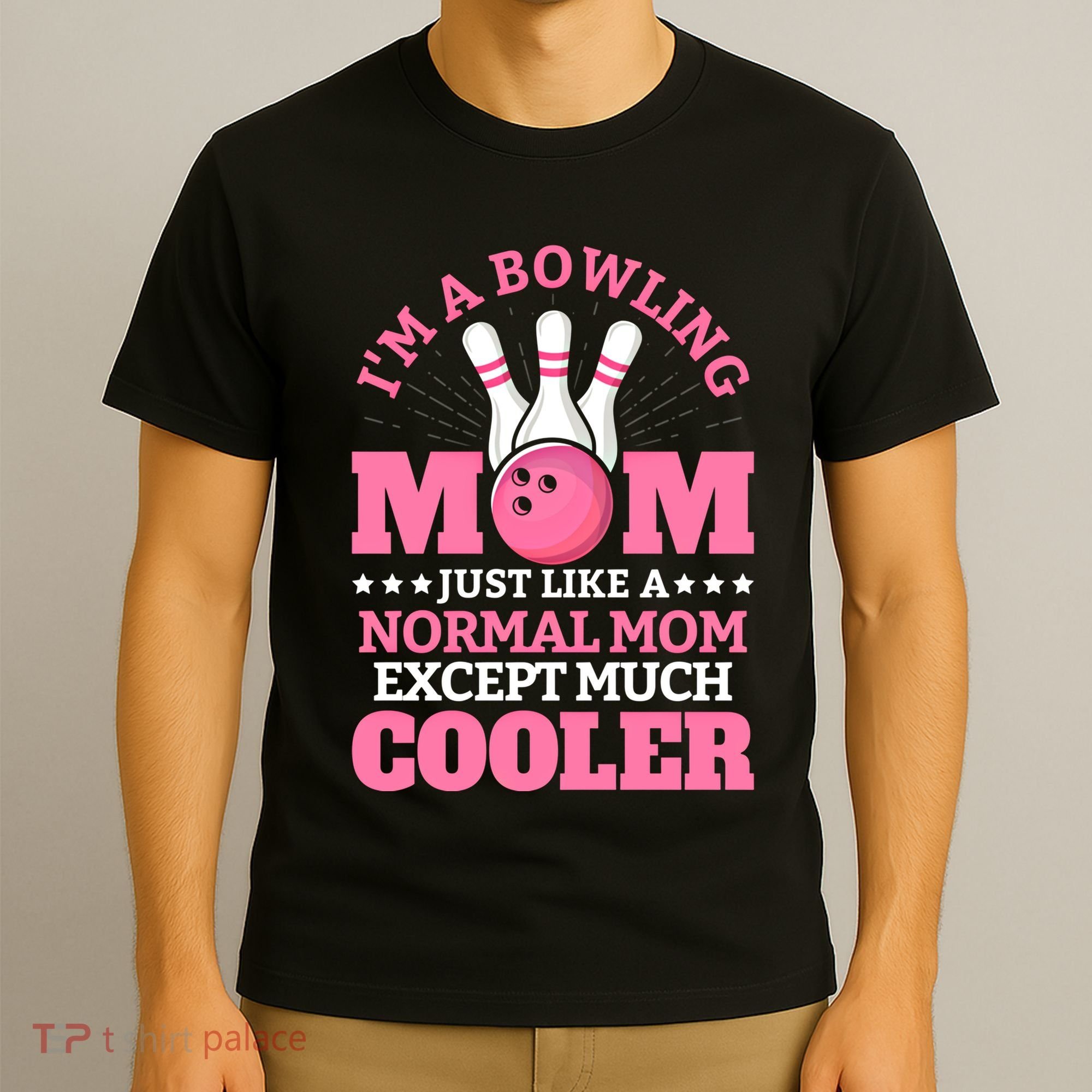 Bowling Mom Bowler Funny Gift Bowling Team Novelty Gift T-Shirt