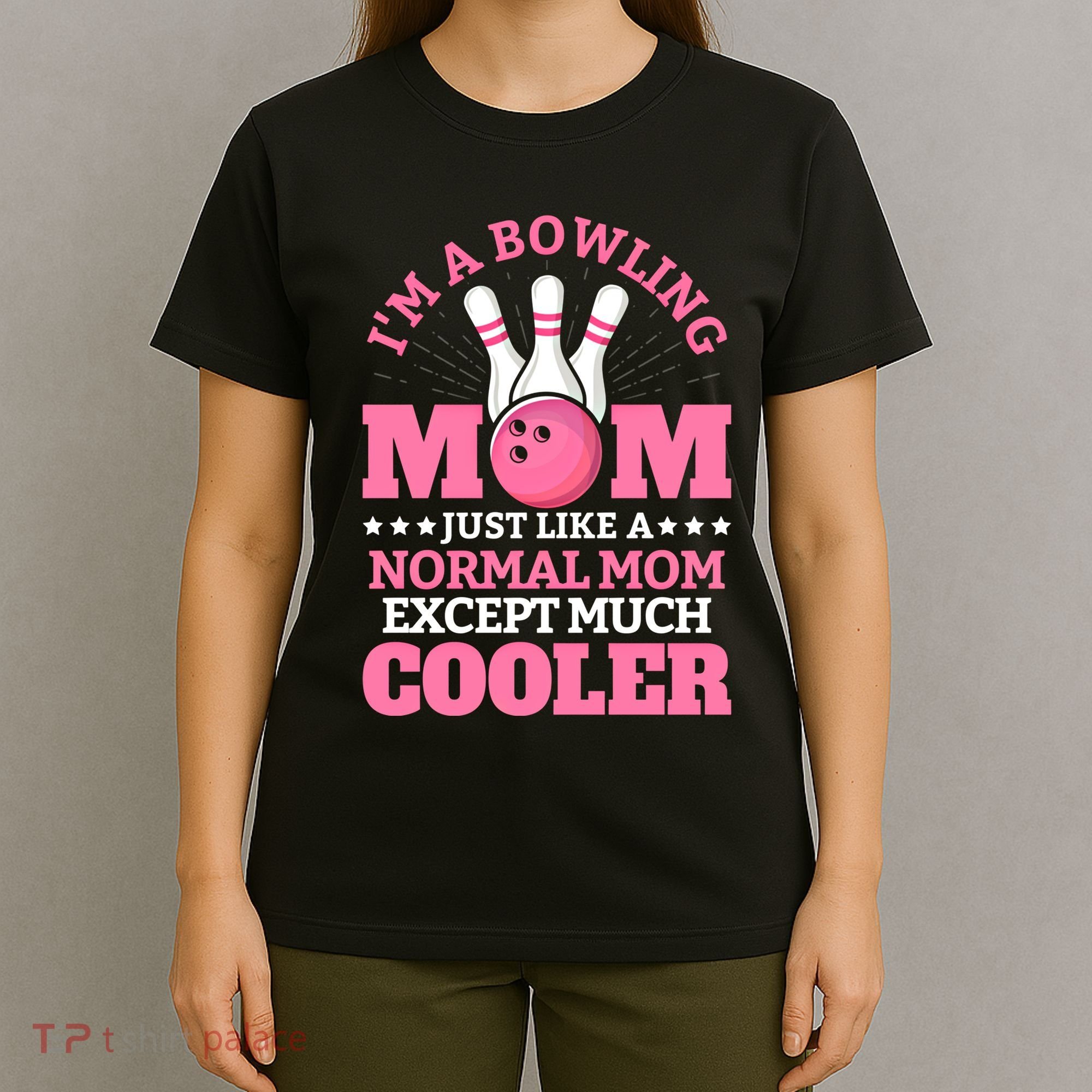 Bowling Mom Bowler Funny Gift Bowling Team Novelty Gift T-Shirt