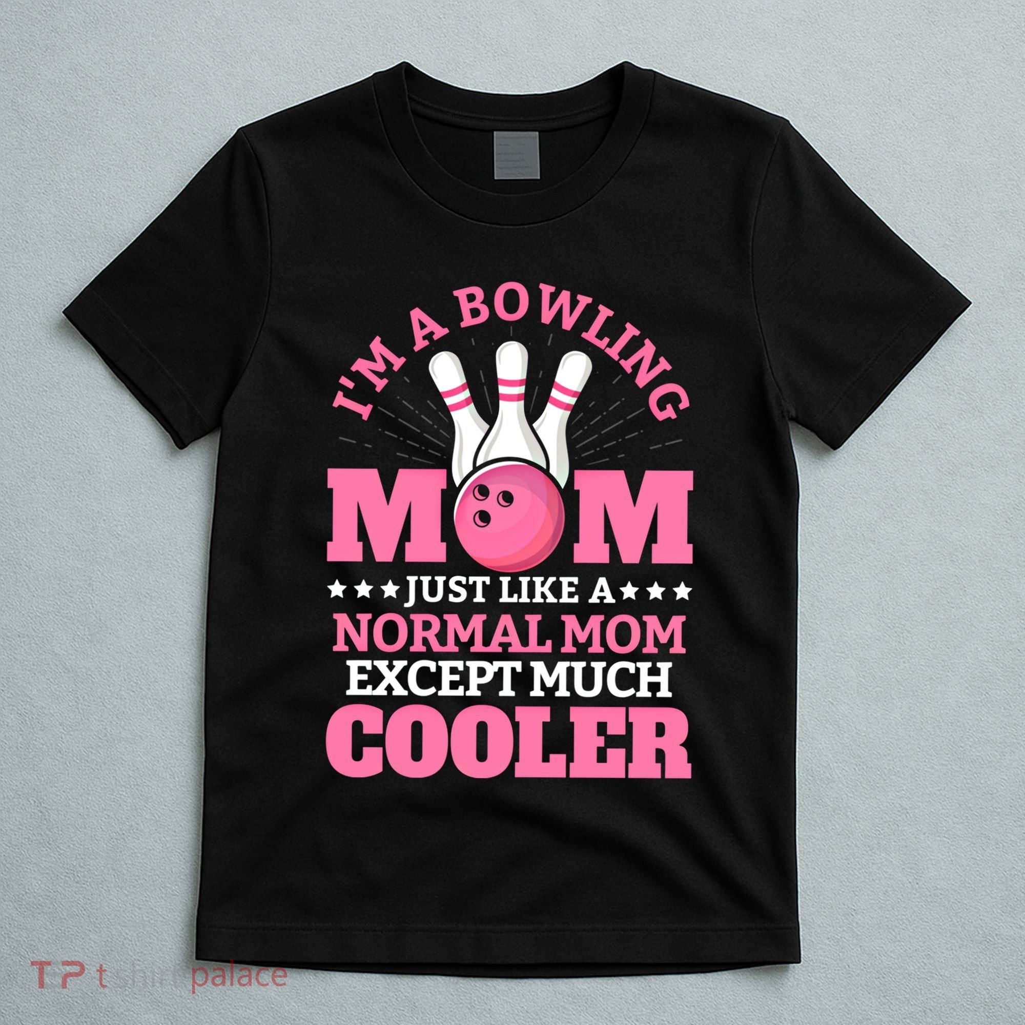 Bowling Mom Bowler Funny Gift Bowling Team Novelty Gift T-Shirt