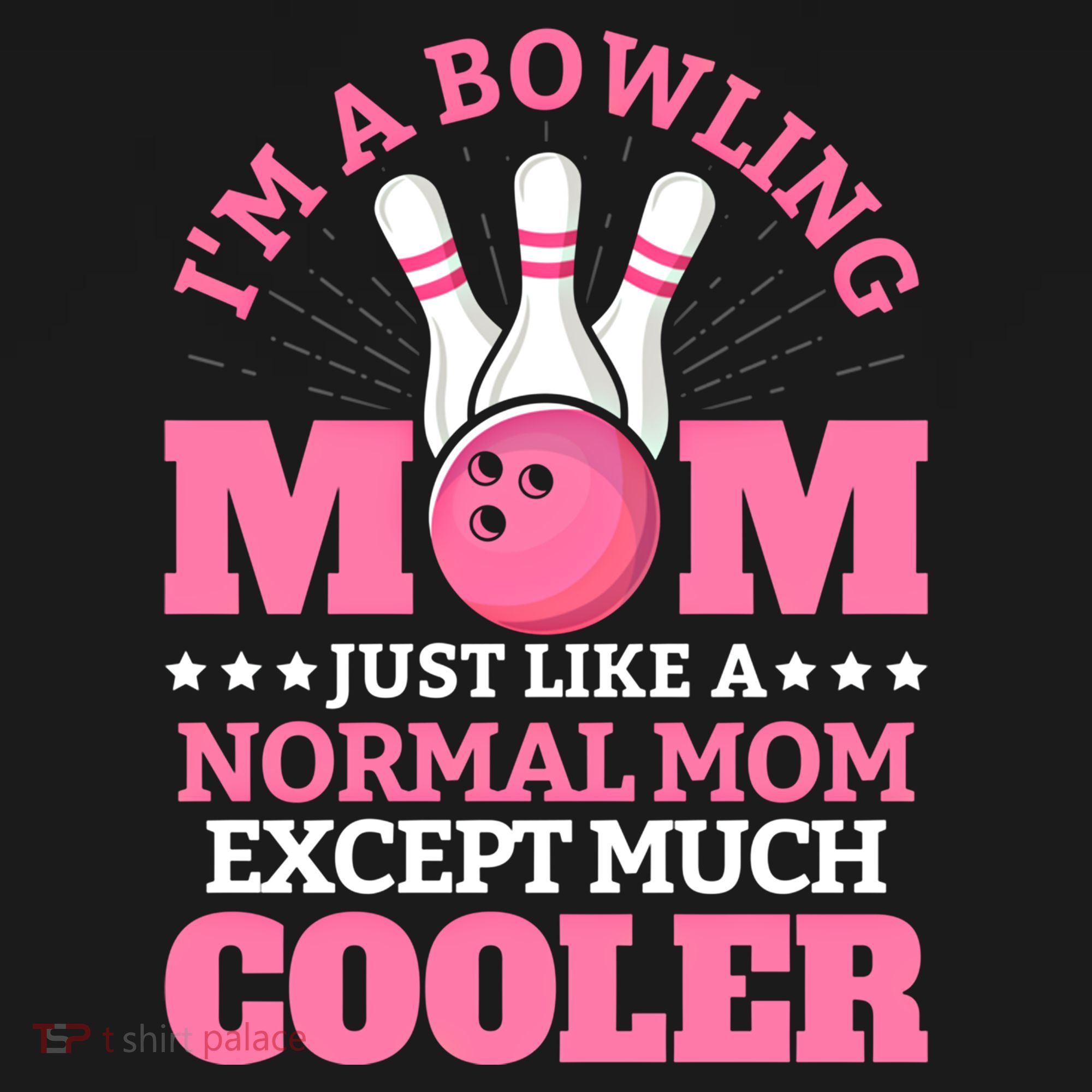 Bowling Mom Bowler Funny Gift Bowling Team Novelty Gift T-Shirt