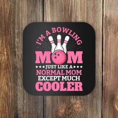 Bowling Mom Bowler Funny Gift Bowling Team Novelty Gift Coaster