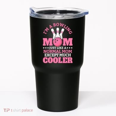 Bowling Mom Bowler Funny Gift Bowling Team Novelty Gift Tumbler