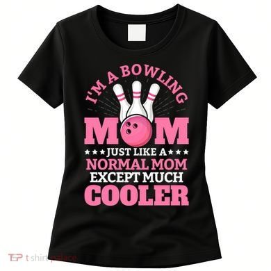 Bowling Mom Bowler Funny Gift Bowling Team Novelty Gift Women's T-Shirt