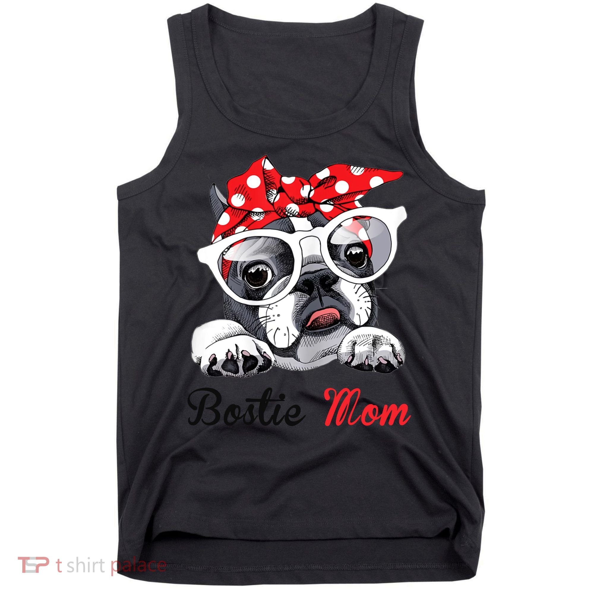 Bostie Mom Boston Terrier Dogs Lovers Funny Tank Top