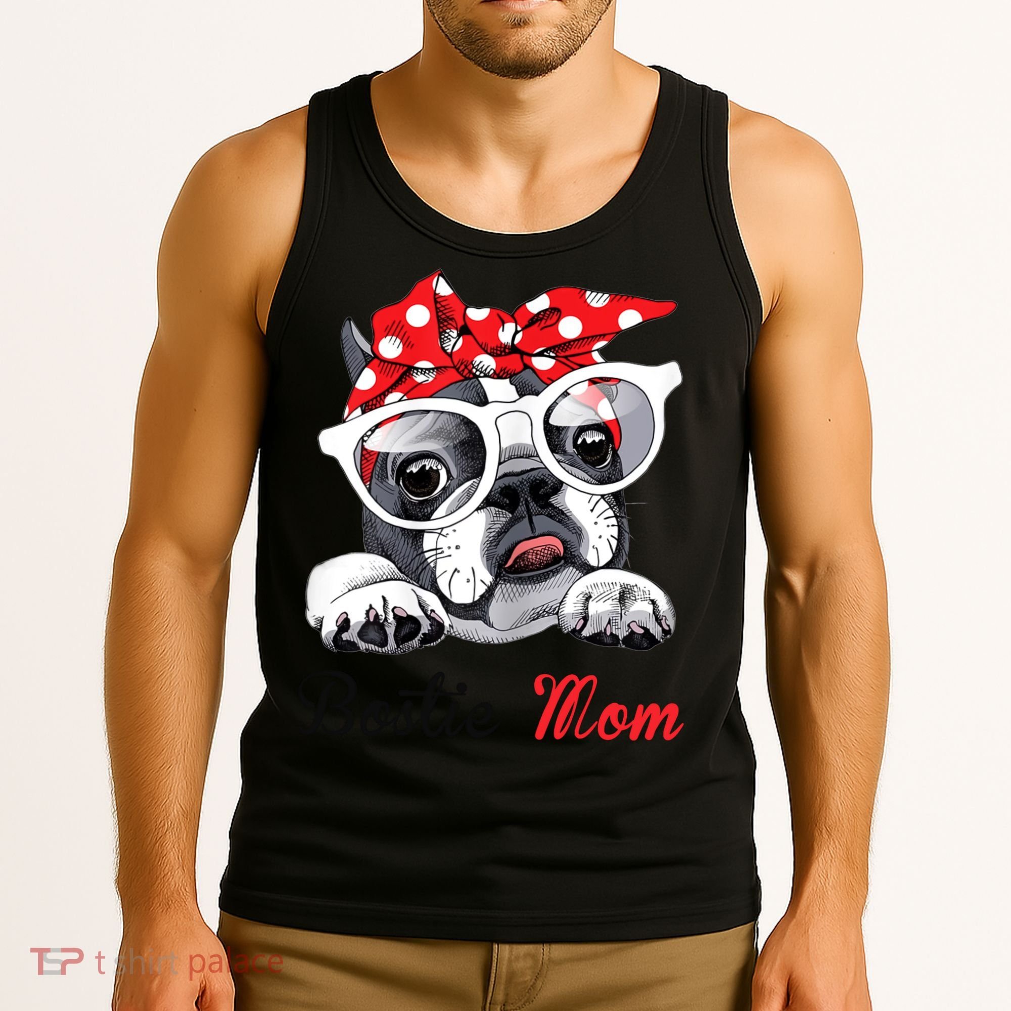 Bostie Mom Boston Terrier Dogs Lovers Funny Tank Top