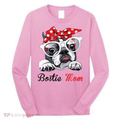 Bostie Mom Boston Terrier Dogs Lovers Funny Long Sleeve Shirt