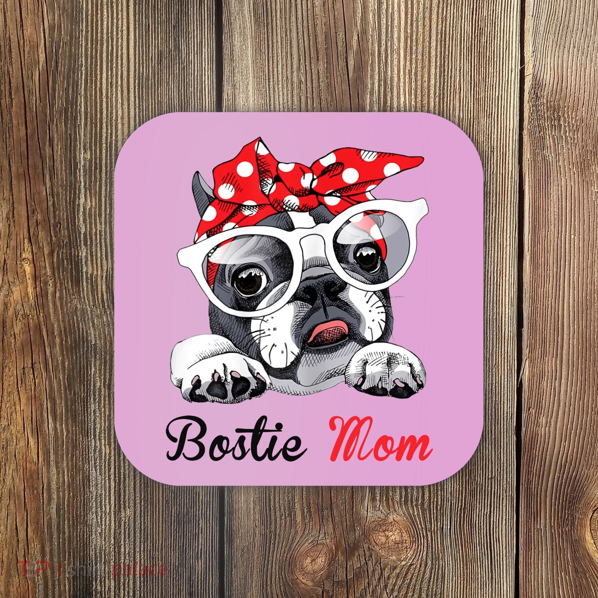 Bostie Mom Boston Terrier Dogs Lovers Funny Coaster