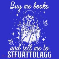 Buy Me Books And Tell Me To STFUATTDLAGG Skeleton Book Lover T-Shirt thumb 7