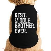 Best Middle Brother Ever Funny Doggie Tank thumb 0