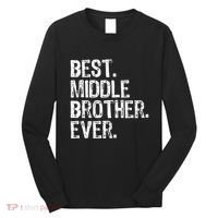 Best Middle Brother Ever Funny Long Sleeve Shirt thumb 0