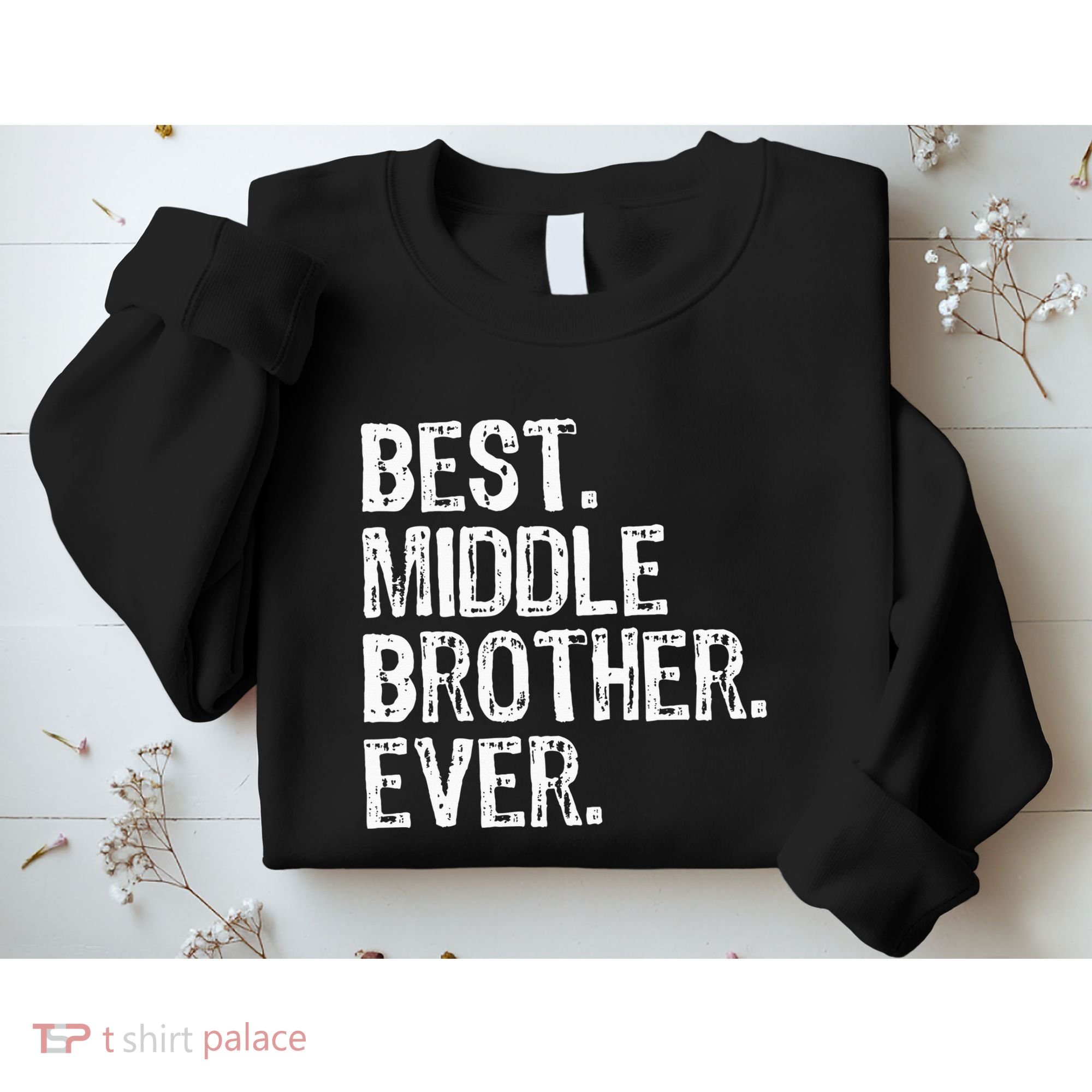 Best Middle Brother Ever Funny Sweatshirt