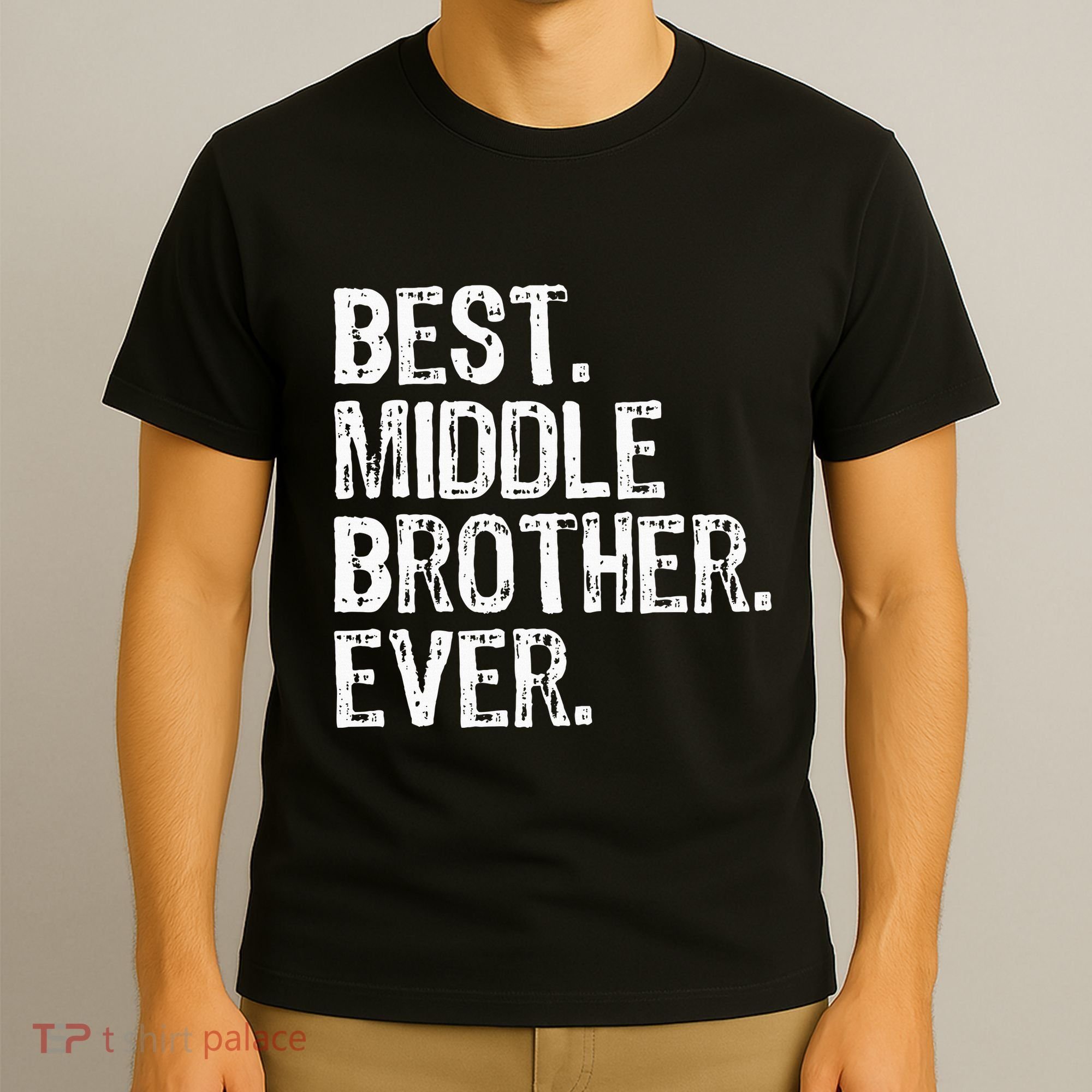 Best Middle Brother Ever Funny T-Shirt