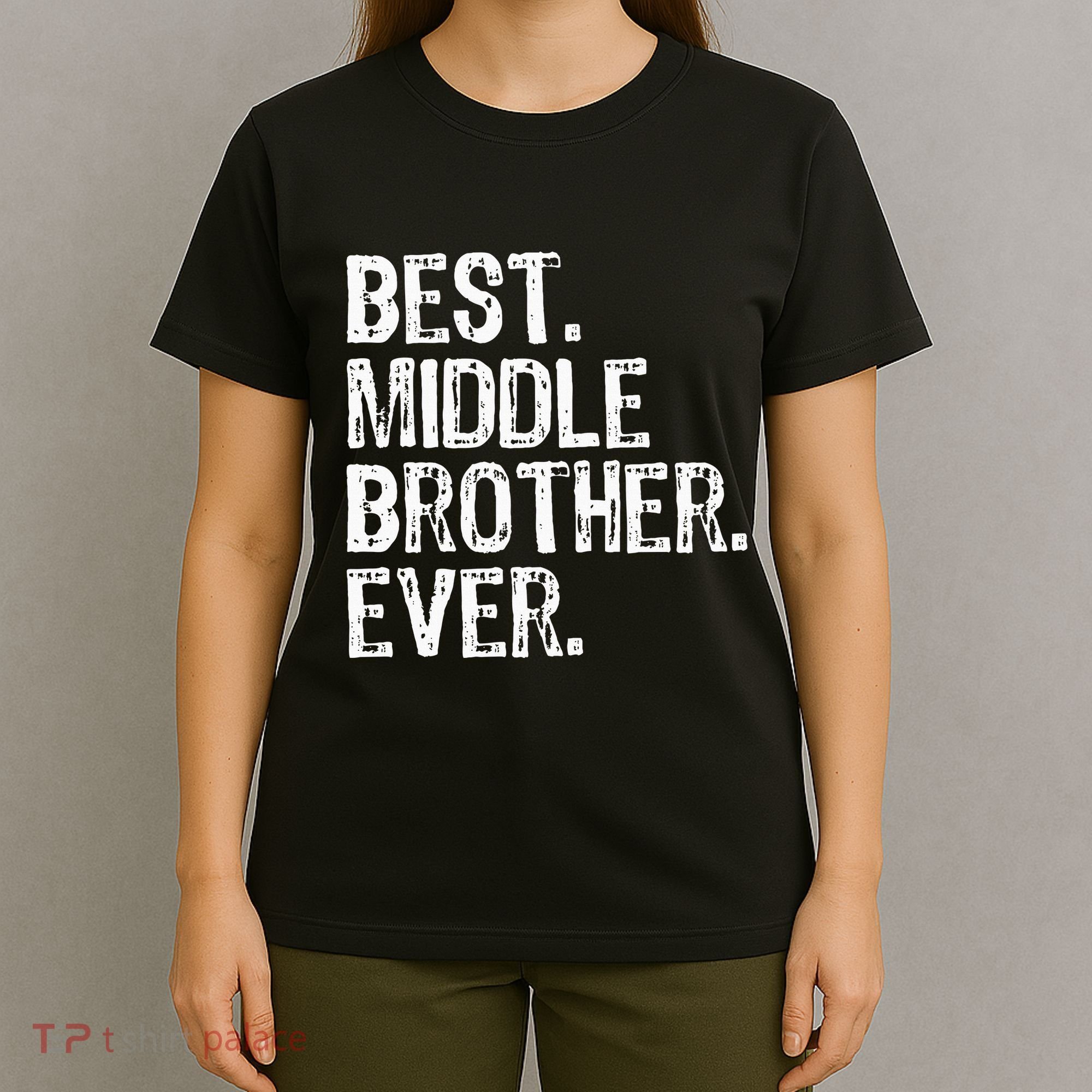 Best Middle Brother Ever Funny T-Shirt