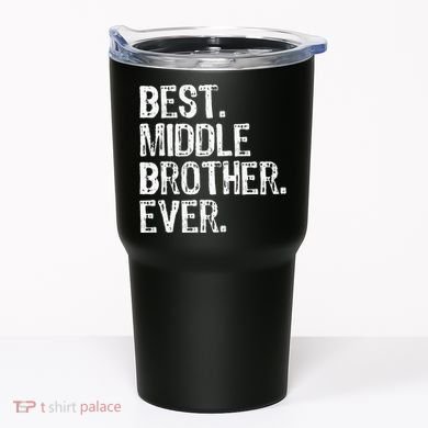 Best Middle Brother Ever Funny Tumbler