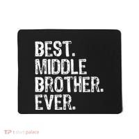 Best Middle Brother Ever Funny Mousepad thumb 0