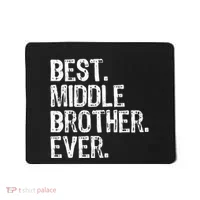 Best Middle Brother Ever Funny Mousepad thumb 0