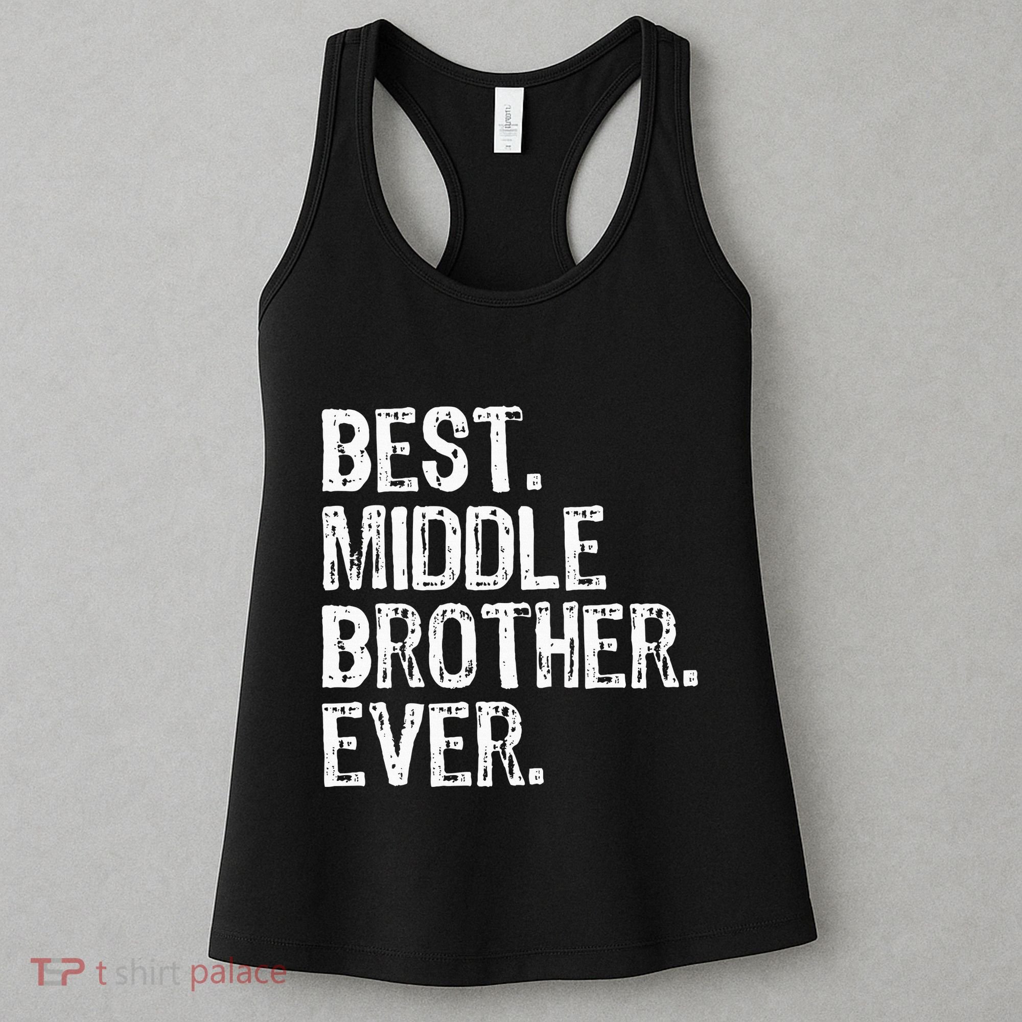 Best Middle Brother Ever Funny Women's Tank Top