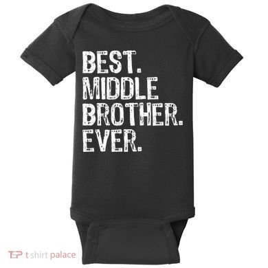 Best Middle Brother Ever Funny Baby Bodysuit