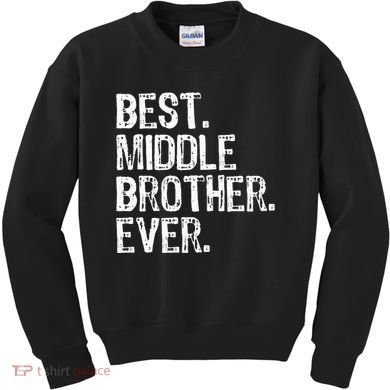 Best Middle Brother Ever Funny Kids Sweatshirt