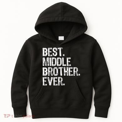 Best Middle Brother Ever Funny Kids Hoodie