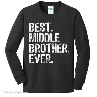 Best Middle Brother Ever Funny Kids Long Sleeve Shirt